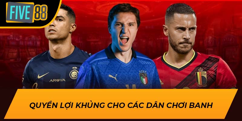 Tham Gia Cá Kèo Bóng Đá Ảo Cực Hot Ngay Hôm Nay Tại Five88 3 Quyền lợi khủng cho các dân chơi banh