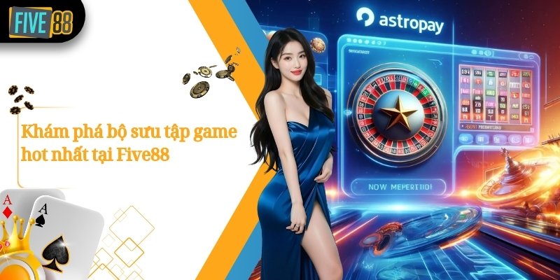 Link Vào Trang Cá Cược Bóng Đá Five88.com Uy Tín Số 1 Châu Á 32 Khám phá bộ sưu tập game hot nhất tại Five88